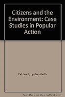 Citizens and the environment: Case studies in popular action 0253313554 Book Cover