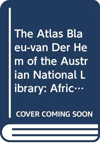 The Atlas Blaeu-Van Der Hem of the Austrian National L: Africa, Asia and America, Including the "Secret" A
