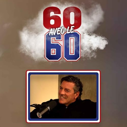 60 avec le 60 - EP07 - Patrice Brisebois