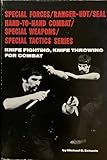 Knife Fighting, Knife Throwing for Combat (Special Forces/Ranger-Udt/Seal Hand-To-Hand Combat/Special W)