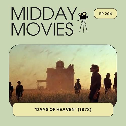 Ep 294: Reviewing &ldquo;Days of Heaven&rdquo; (1978, Terrence Malick) Sin and Sunset Cinematography