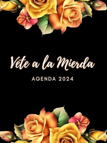 Vete a la Mierda, Agenda 2024: Divertida agenda mensual, semanal y diaria para mujeres agotadas con citas sarcásticas y 12 hermosos y divertidos mandalas para colorear.
