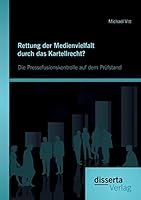 Rettung Der Medienvielfalt Durch Das Kartellrecht? Die Pressefusionskontrolle Auf Dem Prufstand 3954258269 Book Cover