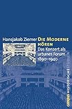  Die Moderne hören: Das Konzert als urbanes Forum 1890-1940 (Campus Historische Studien, 46)