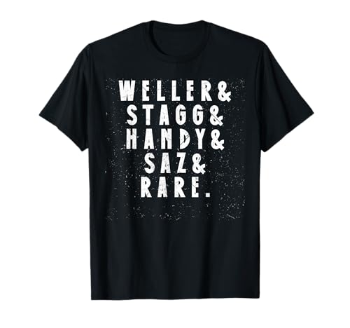 BTAC Name Weller Stagg Handy Saz And Rear Bourbon Whiskey T-Shirt