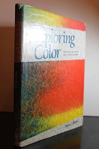 Exploring Color : How to Use and Control Color in Your Paintings