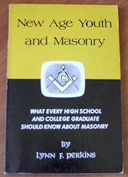 Paperback New age youth and masonry: What every high school and college graduate should know about masonry Book