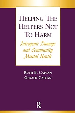 Helping the Helpers Not to Harm: Iatrogenic Damage and Community Mental Health book cover