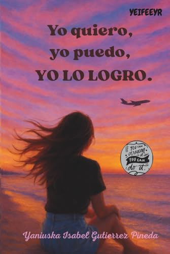 Yo quiero, yo puedo, YO LO LOGRO.