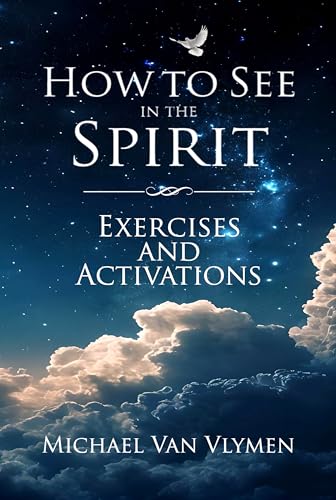 How to See in the Spirit Exercises and Activations (English Edition)