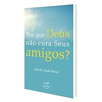 Por que Deus não cura seus amigos? 8576774704 Book Cover