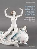 volkstedt jva  Die Aelteste Volkstedter Porzellanmanufaktur: Ihre Geschichte von der Gründung bis heute