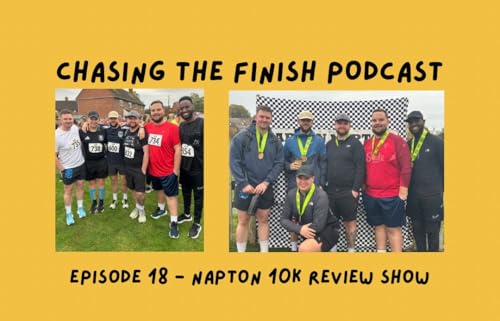 Chasing The Finish Running Podcast Episode 18 | Napton 10k Review