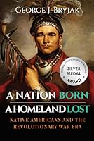 A Nation Born – A Homeland Lost: Native Americans and the Revolutionary War Era B0D5C7D3K3 Book Cover