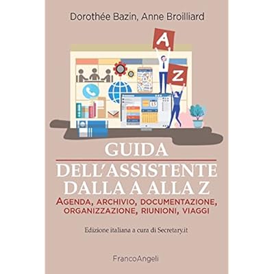 Guida dell'assistente dalla A alla Z: Agenda, archivio, documentazione, organizzazione, riunioni, viaggi
