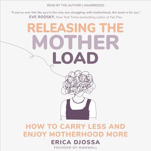 Page de couverture de Releasing the Mother Load: How to Carry Less and Enjoy Motherhood More Audiobook by Erica Djossa