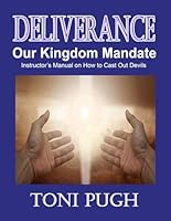 Deliverance: Our Kingdom Mandate (Instructor's Manual): Training Manual 1500148032 Book Cover