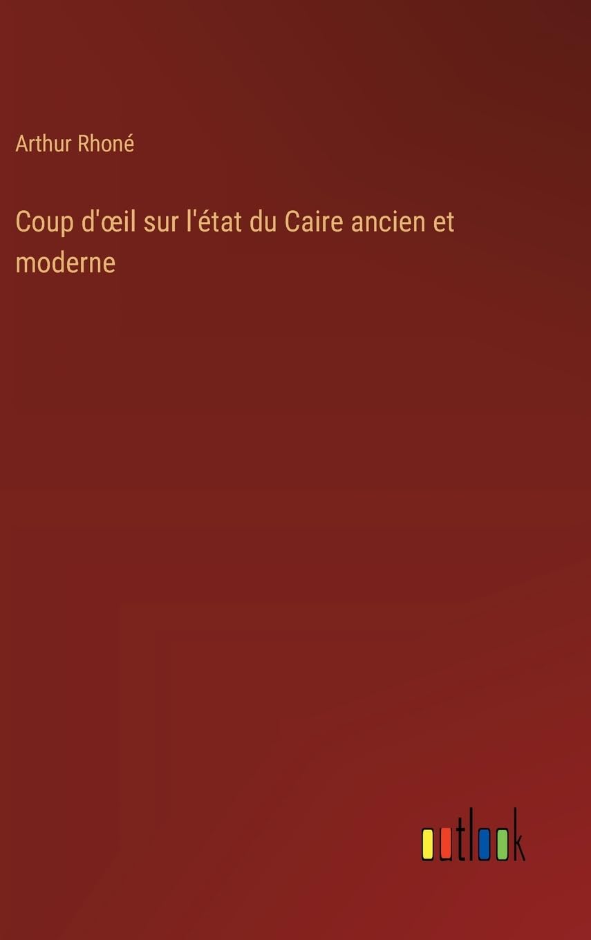 Coup d'œil sur l'état du Caire ancien et moderne