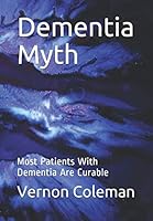 Dementia Myth: Most Patients With Dementia Are Curable 1099994373 Book Cover