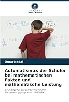Automatismus der Schüler bei mathematischen Fakten und mathematische Leistung 620531942X Book Cover