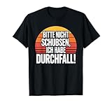 Bitte Nicht Schubsen Ich Habe Durchfall T-Shirt