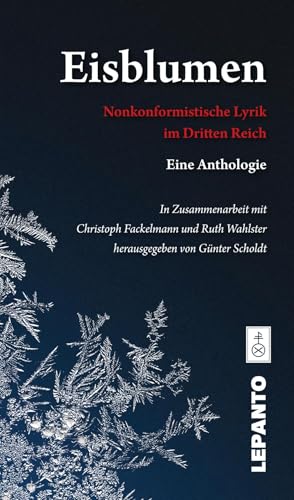 Eisblumen. Nonkonformistische Lyrik im Dritten Reich. Eine Anthologie
