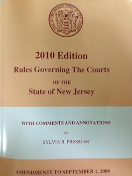 Unknown Binding 2010 Edition Current Rules Governing the Courts of the State of New Jersey, with Comments and Annotations (Amendments to September 1, 2009 (2010 Edition Current Rules Governing the Courts of the State of New Jersey, with Comments and Annotations (Amendmen Book