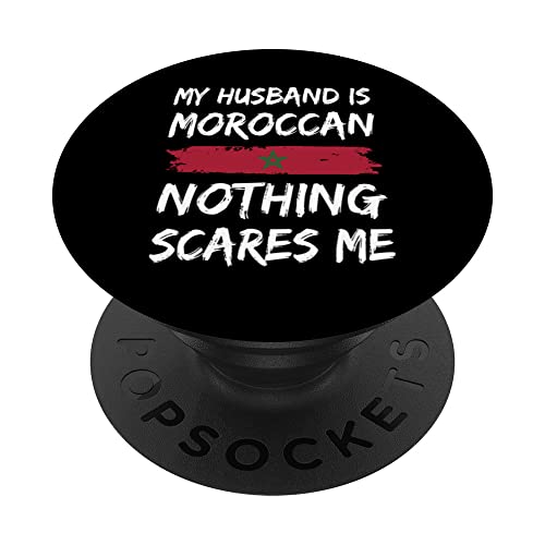 My Husband Is Moroccan Nothing Scares Me Morocco Flag PopSockets Swappable PopGrip, Black