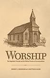 Worship: The Regulative Principle and the Biblical Practice of Accomodation