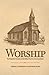 Worship: The Regulative Principle and the Biblical Practice of Accomodation