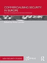 Commercialising Security in Europe: Political Consequences for Peace Operations (PRIO New Security Studies)