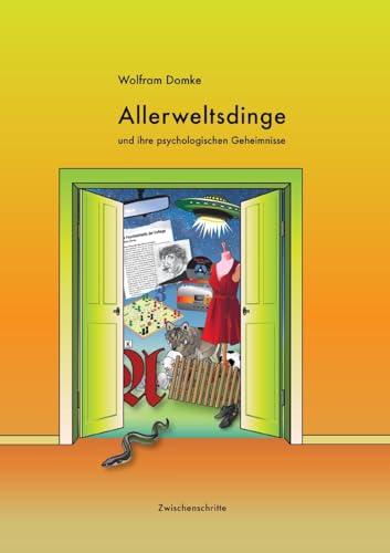 Allerweltsdinge: und ihre psychologischen Geheimnisse (Zwischenschritte)