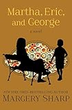 Martha, Eric, and George: A Novel (The Martha Novels)