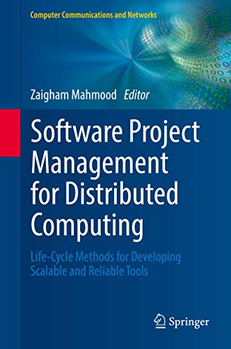 Software Project Management for Distributed Computing: Life-Cycle Methods for Developing Scalable and Reliable Tools (Computer Communications and Networks) view 2
