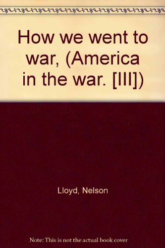 How we went to war, (America in the war. [III]) B000859MYM Book Cover