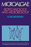 Microalgae: Biotechnology: Biotechnology and Microbiology (Cambridge Studies in Biotechnology, Series Number 10)