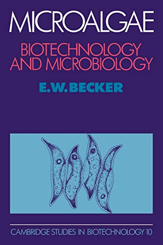Microalgae: Biotechnology: Biotechnology and Microbiology (Cambridge Studies in Biotechnology, Series Number 10)