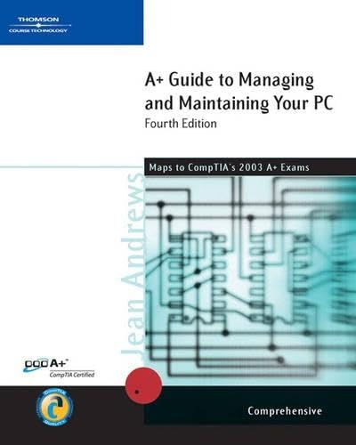 A+ Guide to Managing & Maintaining Your Pc, Comprehensive (A+ Guide to Managing and Maintaining Your PC)