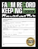 Farm Record Keeping Book: Complete Farm Management Journal to Track Livestock, Equipment, Production, Repairs, Expenses, Income, and Notes for Small ... Homesteads (Farm & Livestock Records, Band 7)