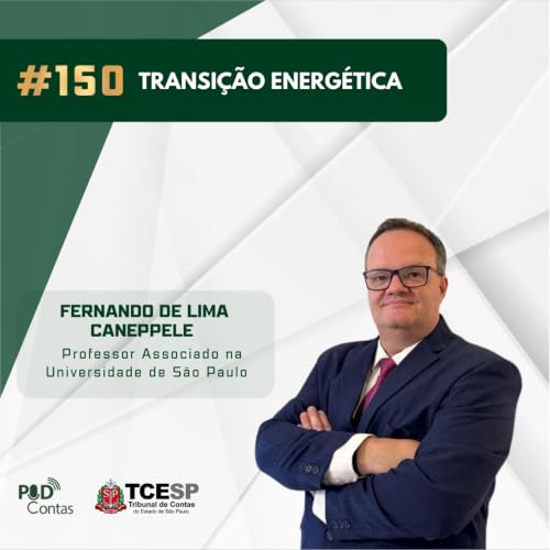 #150 Transi&ccedil;&atilde;o Energ&eacute;tica com Fernando de Lima Caneppele