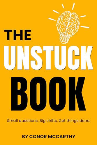 Cover of The Unstuck Book: Small questions. Big shifts. Get things done.