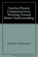 Teacher/Parent Communication: Working Toward Better Understanding 1881425029 Book Cover