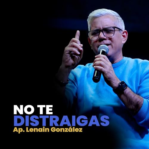 No Te Distraigas Ap. Lenain Gonz&aacute;lez