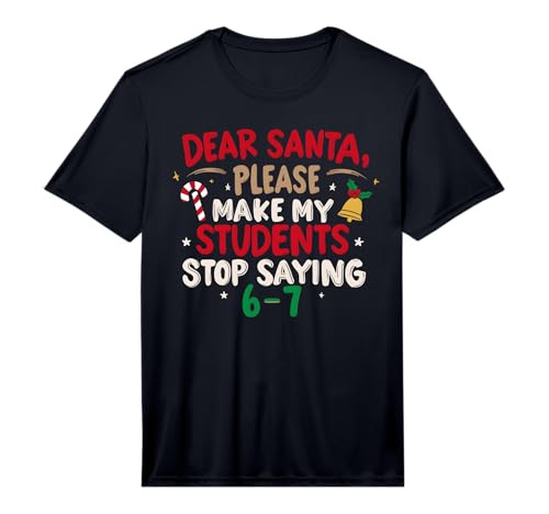 Mens Dear Santa Students 6-7 67 Six Seven Funny Christmas Teacher Performance T-Shirt