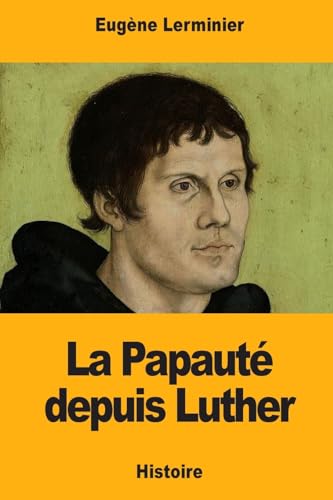 La Papauté depuis Luther (French Edition)