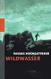  Wildwasser von Hochgatterer. Paulus (1999) Taschenbuch