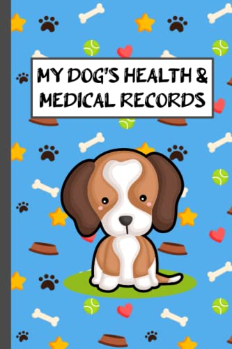 My Dog's Health & Medical Record Book Log: 6"x9" Canine Care Health Record Book. Weight, Vaccination, Deworming, Flea & Tick, Veterinarian Visits