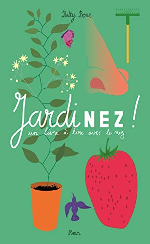 Jardinez ! : Un livre à lire avec le nez