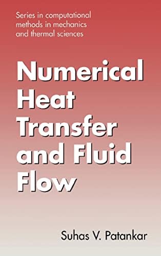 Numerical Heat Transfer and Fluid Flow (Computational Methods in Mechanics & Thermal Sciences)