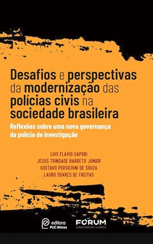 Desafios e perspectivas da modernização das polícias civis na sociedade brasileira: Reflexões sobre uma nova governança da polícia de investigação